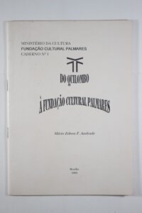 DO QUILOMBO À FUNDAÇÃO CULTURAL PALMARES 1993